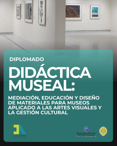 Diplomado en Didáctica Museal Mediación, Educación y Diseño de Materiales para Museos